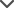 Down arrow (see dropdown)